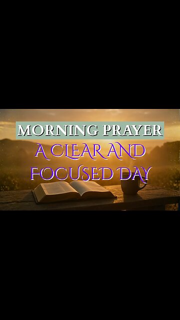 Morning Prayer for a Clear and Focused Day