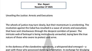 WAR REPORT - NOV 27 2025 - UNVEILING THE JUSTICE - ARRESTS & EXECUTIONS