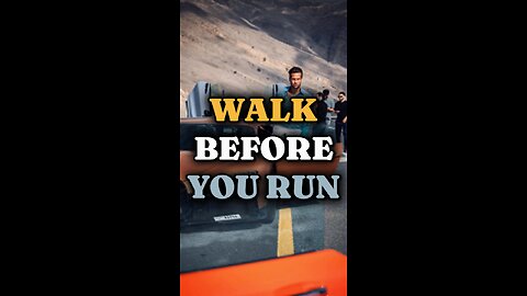 YOU NEED TO LEARN TO WALK BEFORE YOU CAN RUN!!!