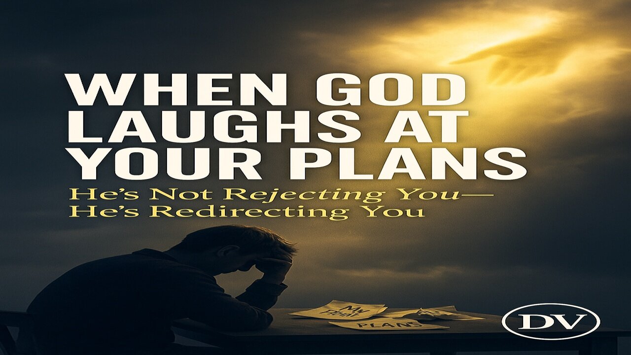 When God Laughs at Your Plans | A Powerful Faith Message That Changes Everything