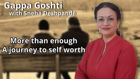 Gappa Goshti - More than enougha journey to self worth Presented by Sneha Deshpande