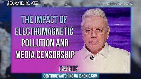 The Impact Of Electromagnetic Pollution & Media Censorship - David Icke