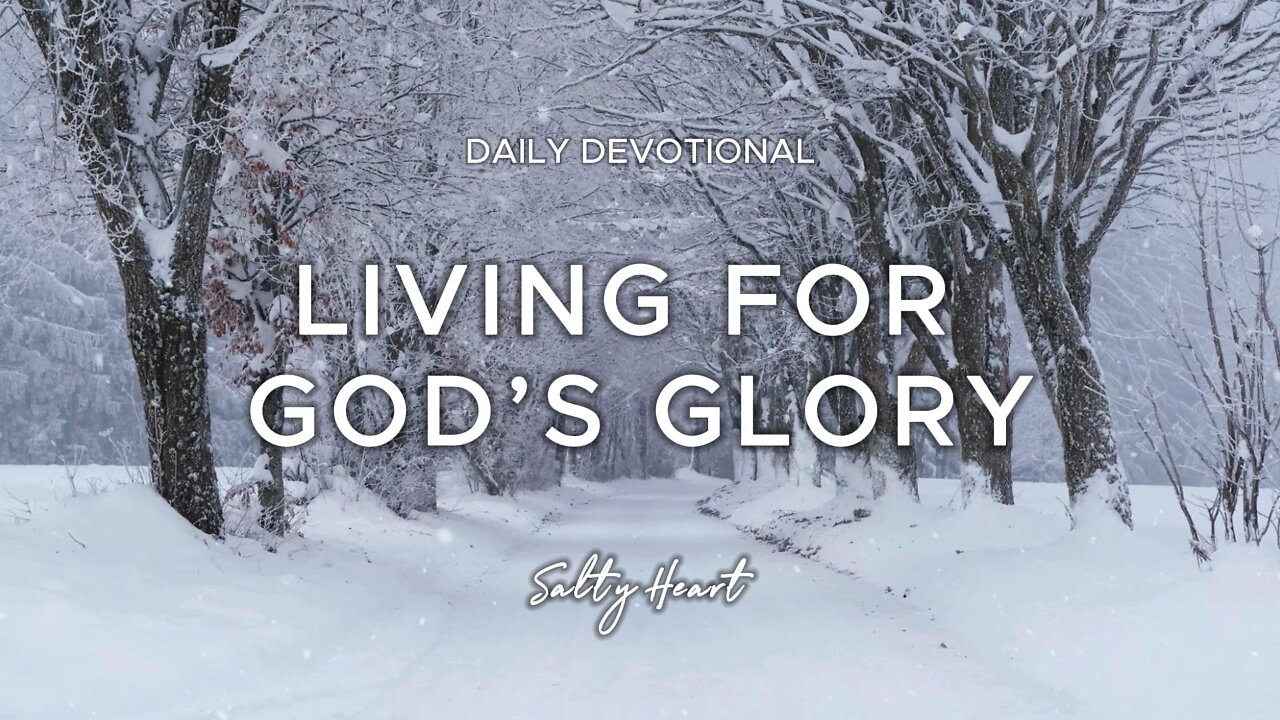 Are YOU Living for God’s Glory? | 1 Corinthians 10:31 | Daily Devotional