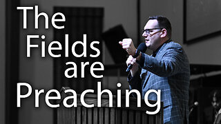 The Fields are Preaching
