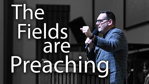 The Fields are Preaching