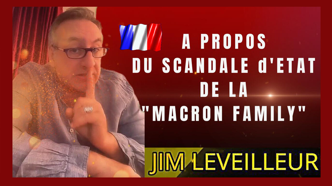 La "MACRON Family".Un scandale International vu par Jim Leveilleur (Hd 720)