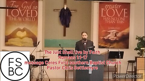 The Just Shall live by Faith Romans 1:1-17 message Ceres First southern Baptist Church