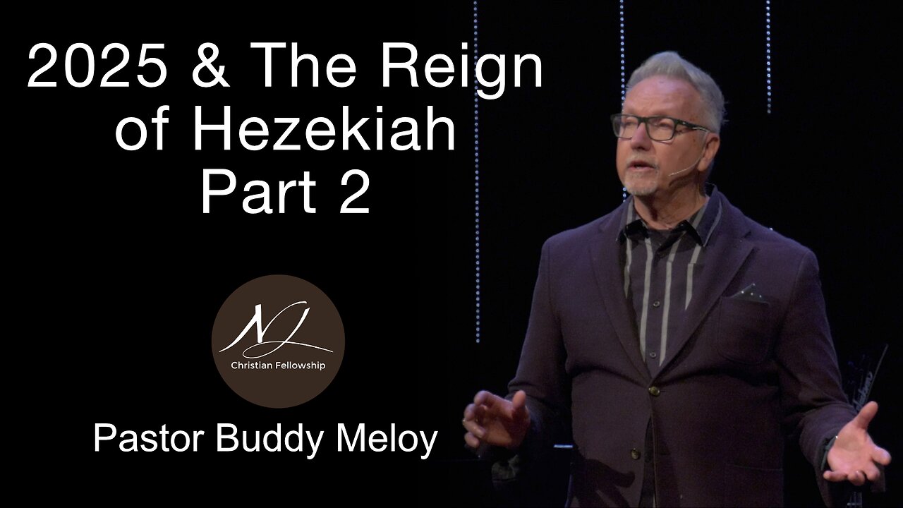 2025 & The Reign of Hezekiah Part 2 - Pastor Buddy Meloy