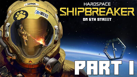 I'm A Space Scrapper | Hardspace: Shipbreaker Part 1