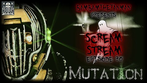 SCREAM STREAM EP. 30: MUTATION