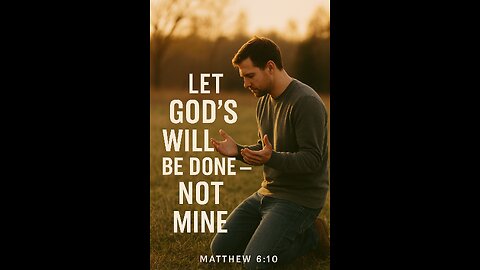 “Let God’s Will Be Done — Not Mine 🙏🌍”