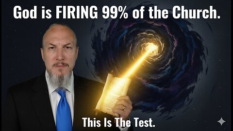 God is FIRING 99% of the Church. This Is The Test.