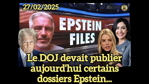 Le ministère de la Justice devait publier aujourd'hui certains dossiers Epstein...