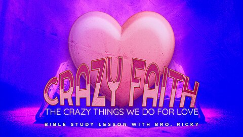 The Israel of God | Crazy Faith: The Crazy Things we do for Love - Bro. Ricky | Decatur, IL