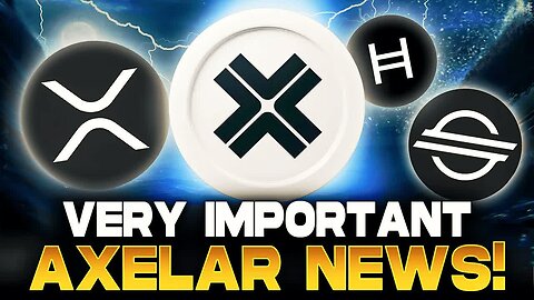 Axelar AXL Chart Analysis | XRP RLUSD HBAR XLM Integration & More