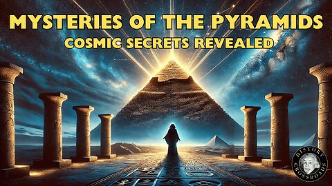 Mysteries of the Pyramids: Cosmic Secrets Revealed