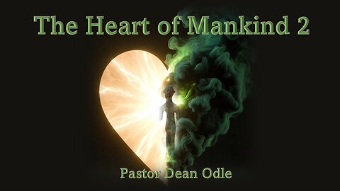 The Heart of Mankind (Part 2)