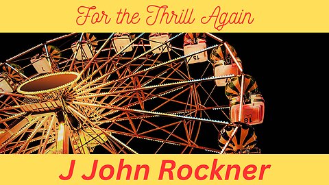 For the Thrill Again (Lyric Video) | J John Rockner
