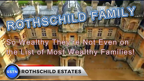 ROTHSCHILD FAMILY: So Wealthy They're Not Even on the List of Wealthy Families
