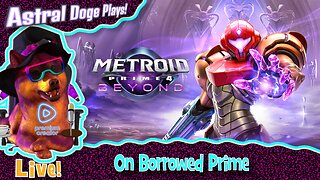 Metroid Prime 4: Beyond ~LIVE!~ On Borrowed Prime