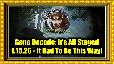 Gene Decode- It's All Staged 1.15.26 - It Had To Be This Way!