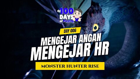 Day 6: The Beginning of My 100 Days in Monster Hunter Rise