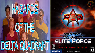 "Hazards of the Delta Quadrant" Star Trek Voyager- Elite Force