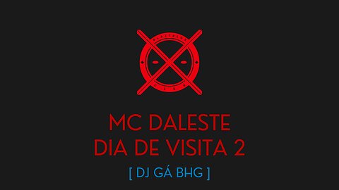 DIA DE VISITA 2 - MC DALESTE - [ DJ GÁ BHG ]