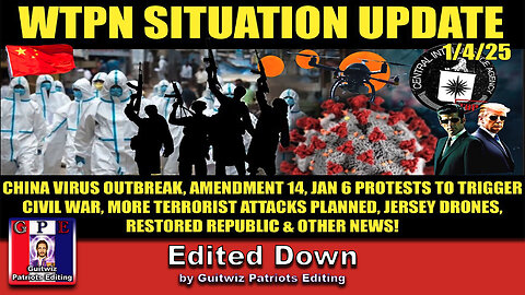 WTPN SIT/UP-1/4/25-J6 PROTESTS-AMENDMENT 14-CIA/FBI-ISIS-CIVIL WAR-CHINA PANDEMIC 2.0-Edited Down