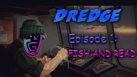 Dredge Episode 1: Fish and Read