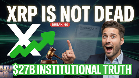 XRP IS NOT DEAD The $27B Institutional Truth They Hide From You