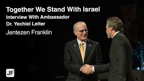 Together We stand with Israel. With Ambassador Dr. Yechiel Leiter | Jentezen Franklin