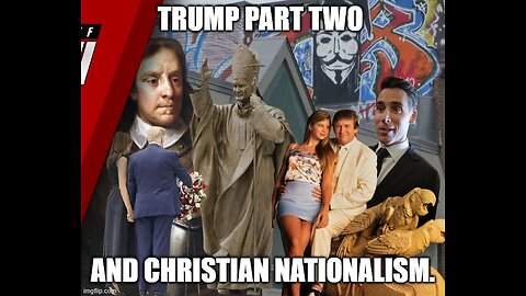 Trump Part Two and Christian Nationalism.