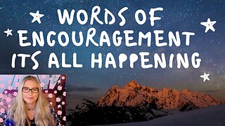 WORDS OF ENCOURAGEMENT!!! YES!!!! ITS ALL HAPPENING!!!