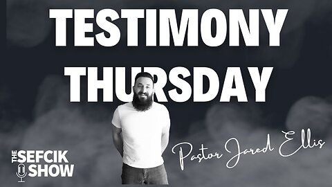 Testimony Thursday Ft. Pastor Jared Ellis