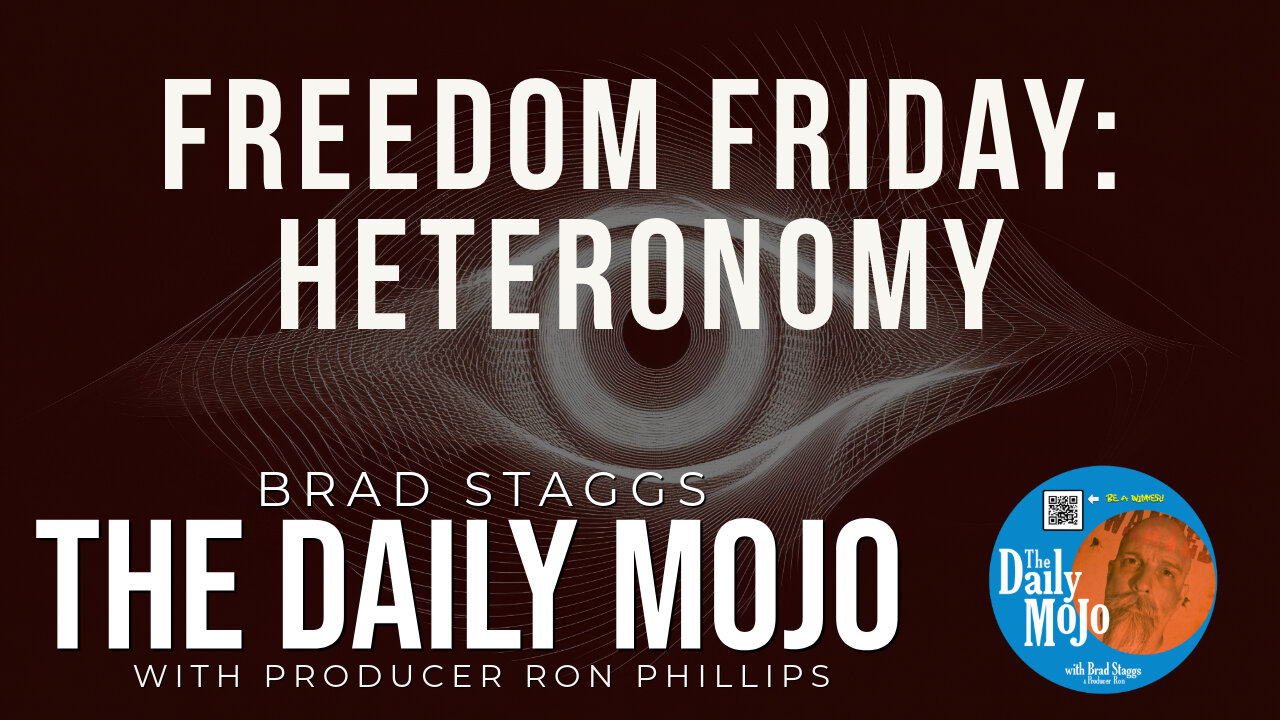 Freedom Friday: Heteronomy - The Daily MoJo 030725