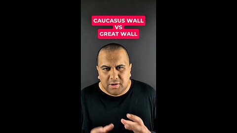 Caucasus Wall VS Great Wall