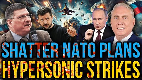 Douglas Macgregor & Scott Ritter: Russia’s Hypersonic Precision Destroys NATO’s Strategic Plans!