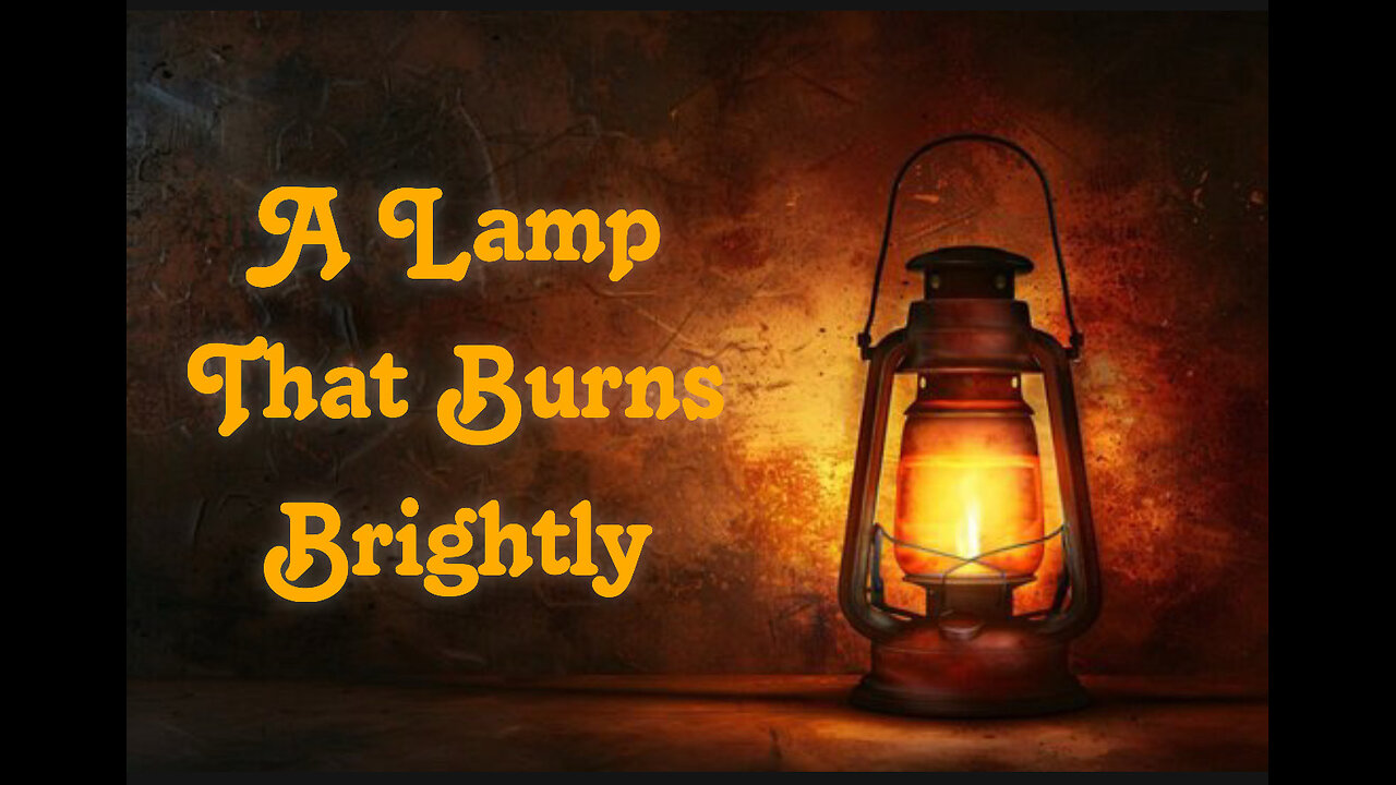 A Lamp That Burns Brightly