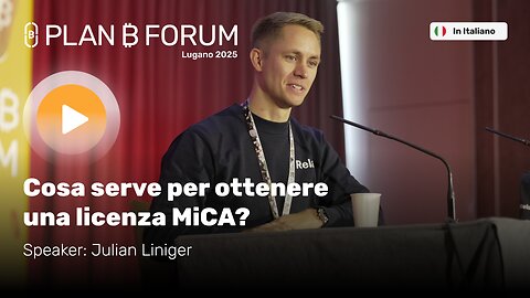 Cosa Serve per Ottenere una Licenza MiCA? | Julian Liniger | Plan ₿ Forum
