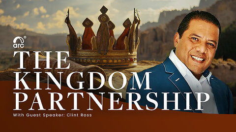 The Kingdom Partnership | Guest Speaker Clint Ross | Arc Ministries | Arc.tv