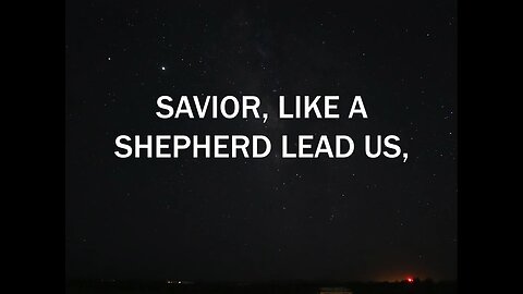 Savior, Like a Shepherd Lead Us