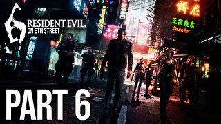 I Love Backtracking | Resident Evil 6 Part 6
