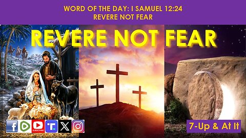 WORD OF THE DAY: I SAMUEL 12:24​ - REVERE NOT FEAR​