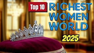 The 10 Wealthiest Women on Earth - 2025 Revealed!