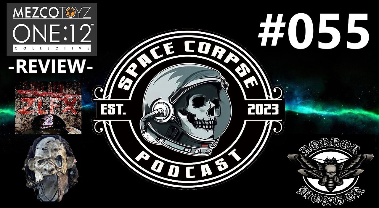 ZLFX Nicotero Mask and Mezco ONE:12 TCM | Space Corpse Podcast #055