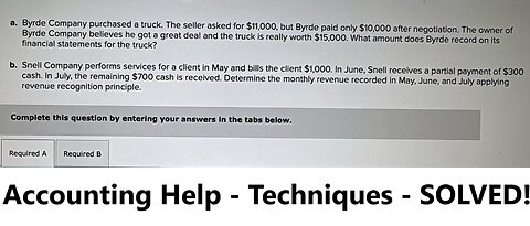 Accounting Help: Byrde Company purchased a truck. The seller asked for $11,000, but Byrde paid only