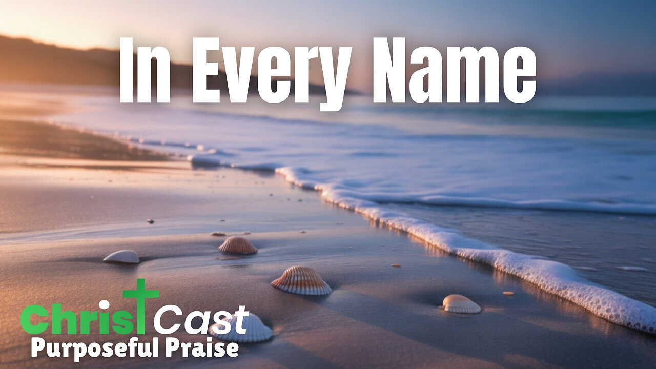In Every Name // The Praise That Changes Lives
