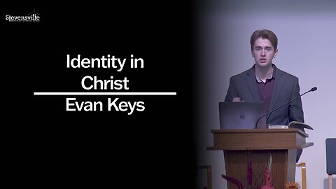 Identity in Christ | Evan Keyes