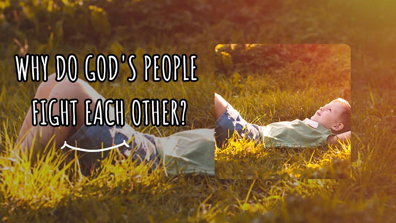 Why Do God's People Fight Each Other?